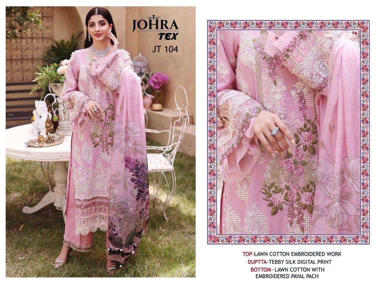 JT-104 HIT DESIGN BY JOHRA TEX LAWN COTTON EMBROIDERY PAKISTANI DRESS